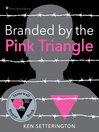 Cover image for Branded by the Pink Triangle